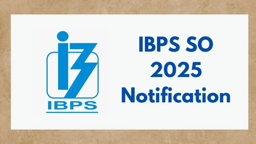 IBPS SO Notification 2025